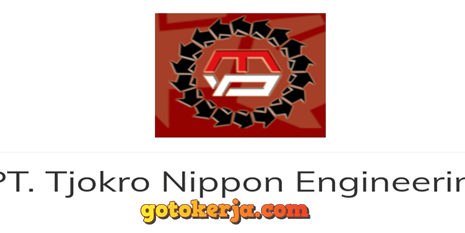 Lowongan Kerja PT Tjokro Nippon Engineering