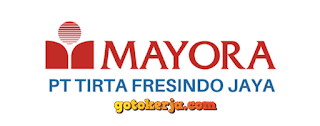 Lowongan Kerja PT Tirta Fresindo Jaya (Mayora Group)