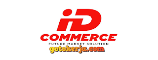 Lowongan Kerja PT IDcommerce Service Solution