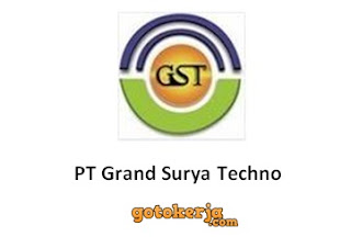 Lowongan Kerja PT Grand Surya Techno Lowongan Kerja PT Grand Surya Techno